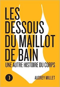 Les dessous du maillot de bain: une autre histoire corps