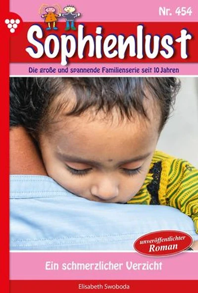 Ein schmerzlicher Verzicht: Sophienlust 454 – Familienroman