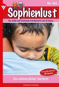 Ein schmerzlicher Verzicht: Sophienlust 454 – Familienroman