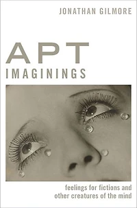 Apt Imaginings: Feelings For Fictions And Other Creatures Of The Mind
