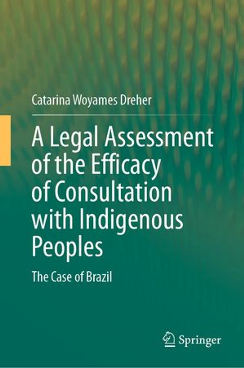 A Legal Assessment of The Efficacy Consultation with Indigenous Peoples: Case Brazil
