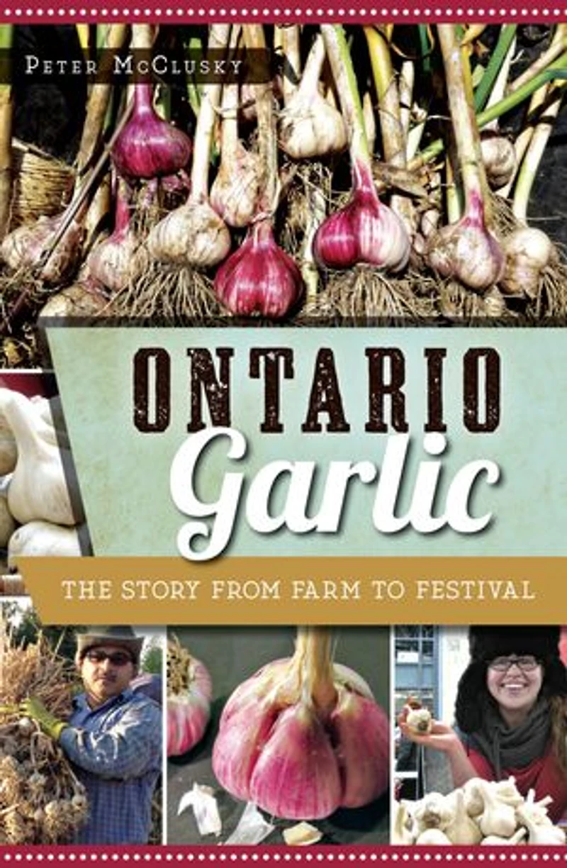 Ontario Garlic: The Story from Farm to Festival