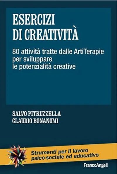 Esercizi di creatività: 80 attività tratte dalle ArtiTerapie per sviluppare le potenzialità creative