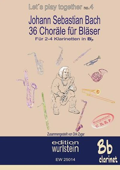 Johann Sebastian Bach - 36 Choräle für Bläser für 2-4 Klarinetten in Bb: Musik für offen Ohren