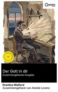 Der Gott in dir (Zusammengefasste Ausgabe): Bereicherte Ausgabe. Spiritualität und Selbsterkenntnis: Lebensphilosophie des 19. Jahrhunderts für positives Denken, innere Stärke und Optimismus