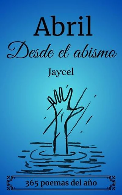 Abril - desde el abismo: 365 Poemas del año, #4