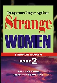 Dangerous Prayer Against Strange Women: O Lord, Save My Marriage from Wrecking And Divorce