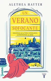 Un verano sofocante: Escenas de la vida literaria londinense en 1846
