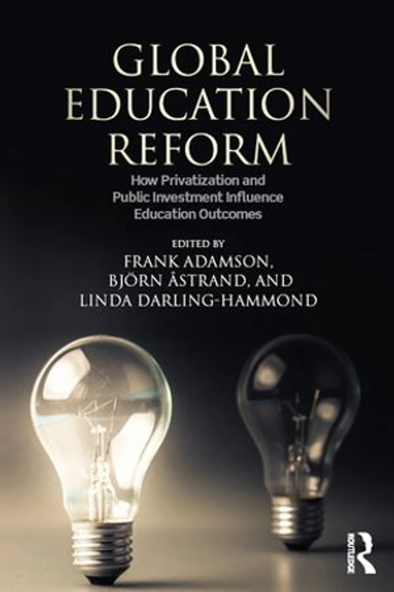 Global Education Reform: How Privatization And Public Investment Influence Outcomes