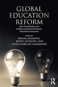 Global Education Reform: How Privatization And Public Investment Influence Outcomes