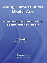 Young Citizens the Digital Age: Political Engagement, People And New Media