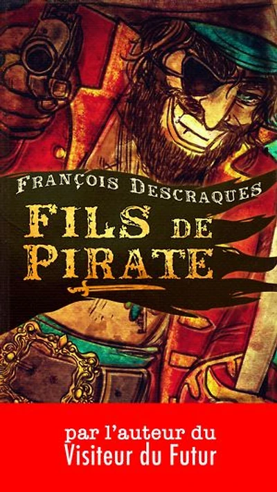 Fils de Pirate: par l'auteur du Visiteur du Futur