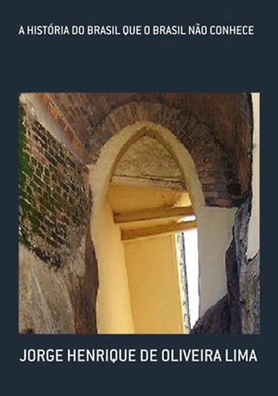 A História Do Brasil Que O Brasil Não Conhece