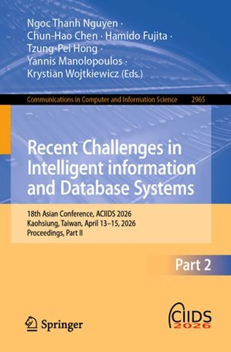 Recent Challenges Intelligent Information and Database Systems: 18th Asian Conference, ACIIDS 2026, Kaohsiung, Taiwan, April 13-15, Proceedings, Part II