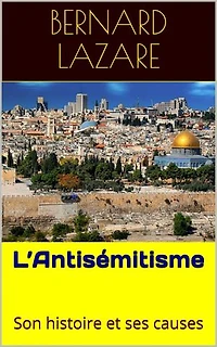 L’Antisémitisme: Son histoire et ses causes
