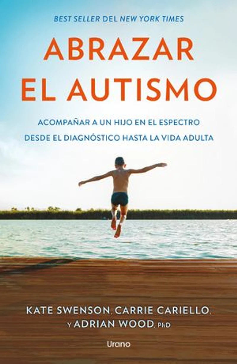 Abrazar el autismo: Cómo acompañar a un hijo en el espectro desde el diagnóstico hasta la vida adulta