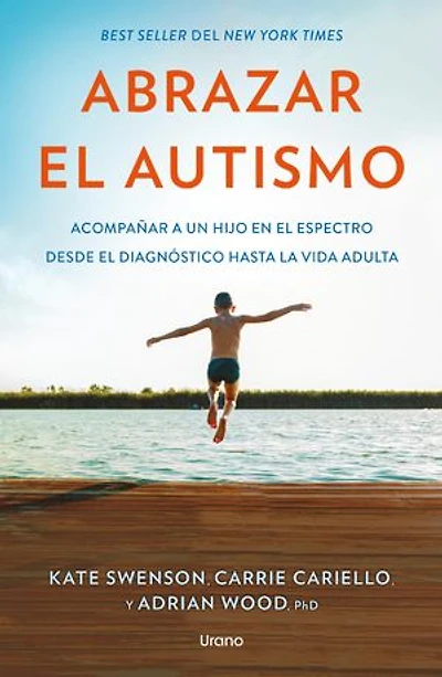 Abrazar el autismo: Cómo acompañar a un hijo en el espectro desde el diagnóstico hasta la vida adulta
