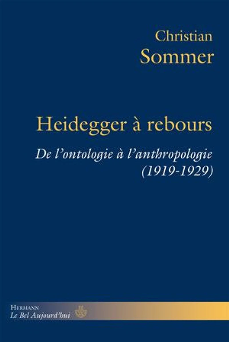 Heidegger à rebours: De l'ontologie à l'anthropologie (1919-1929)