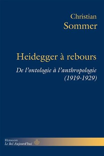 Heidegger à rebours: De l'ontologie à l'anthropologie (1919-1929)