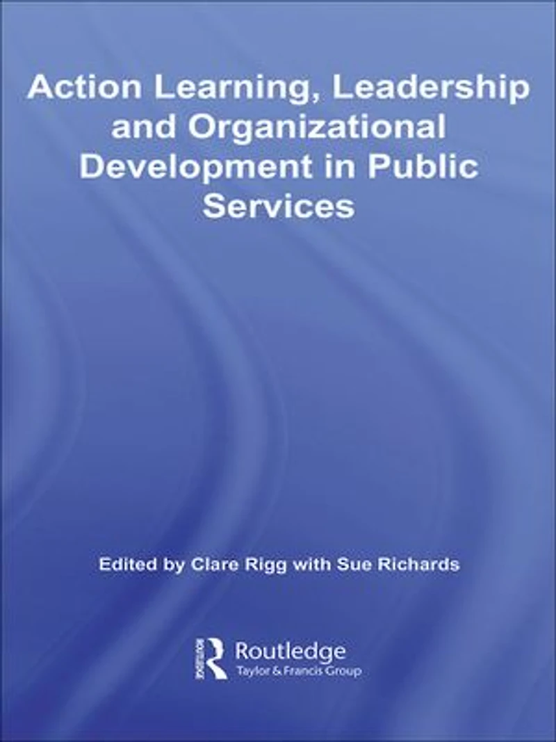 Action Learning, Leadership And Organizational Development Public Services