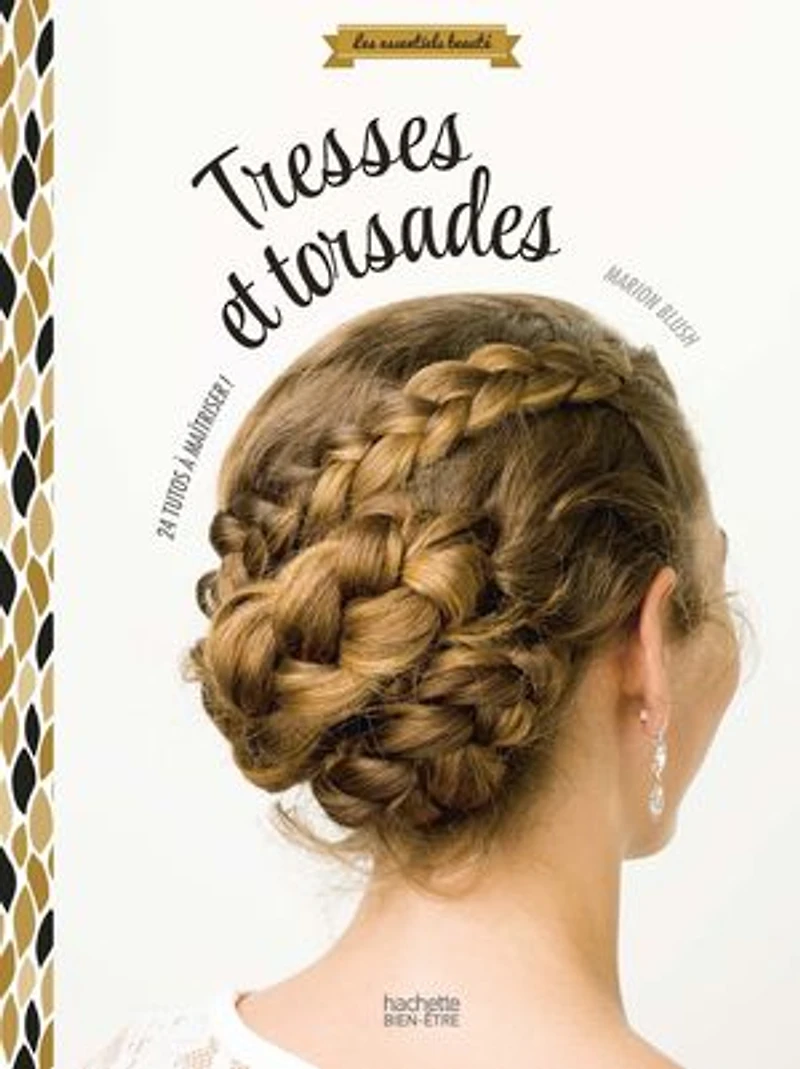 Tresses et torsades: 24 coiffures expliquées pas à