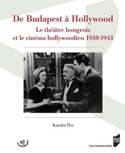 De Budapest à Hollywood: le théâtre hongrois hollywood, 1930-1943