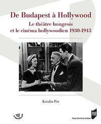 De Budapest à Hollywood: le théâtre hongrois hollywood, 1930-1943