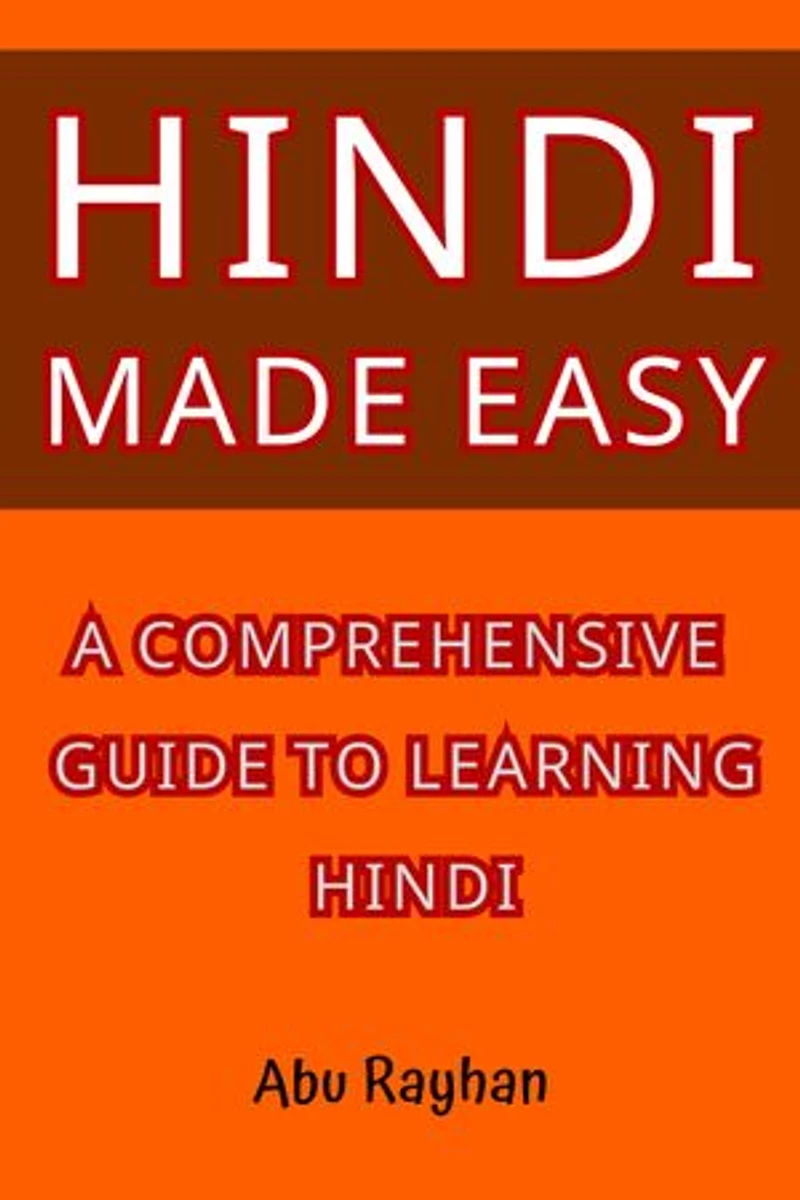 Hindi Made Easy: A Comprehensive Guide to Learning Hindi