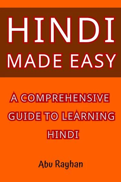Hindi Made Easy: A Comprehensive Guide to Learning Hindi