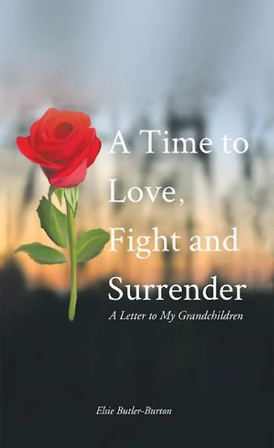 A Time to Love, Fight and Surrender: Letter My Grandchildren