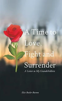 A Time to Love, Fight and Surrender: Letter My Grandchildren