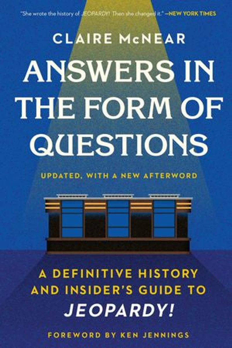 Answers the Form of Questions: A Definitive History and Insider's Guide to Jeopardy!
