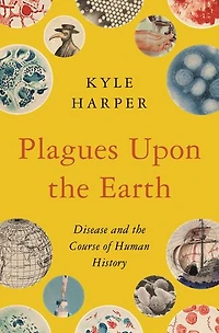 Plagues Upon the Earth: Disease and Course of Human History