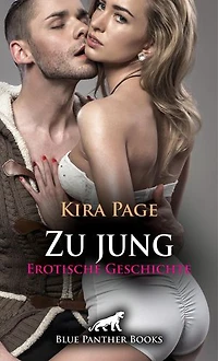 Zu jung | Erotische Geschichte: Begierde und Sehnsucht, wo sie nicht sein dürften ...