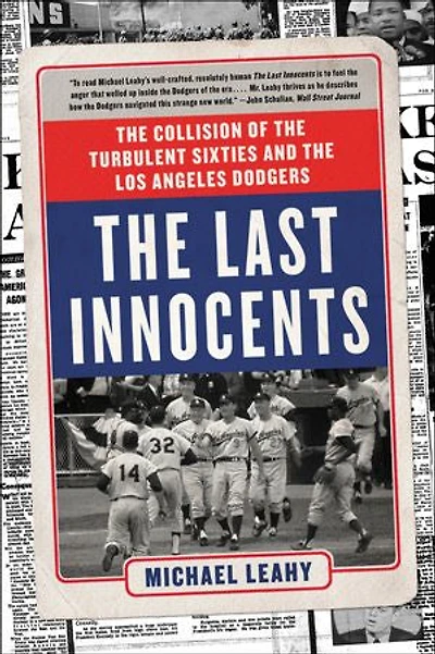 The Last Innocents: The Collision of the Turbulent Sixties and the Los Angeles Dodgers
