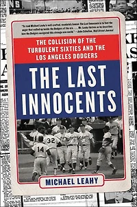 The Last Innocents: The Collision of the Turbulent Sixties and the Los Angeles Dodgers