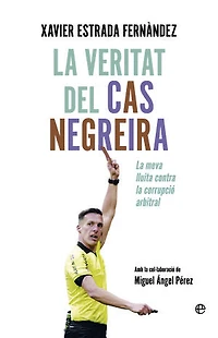 La veritat del cas Negreira: La meva luita contra la corrupció arbitral