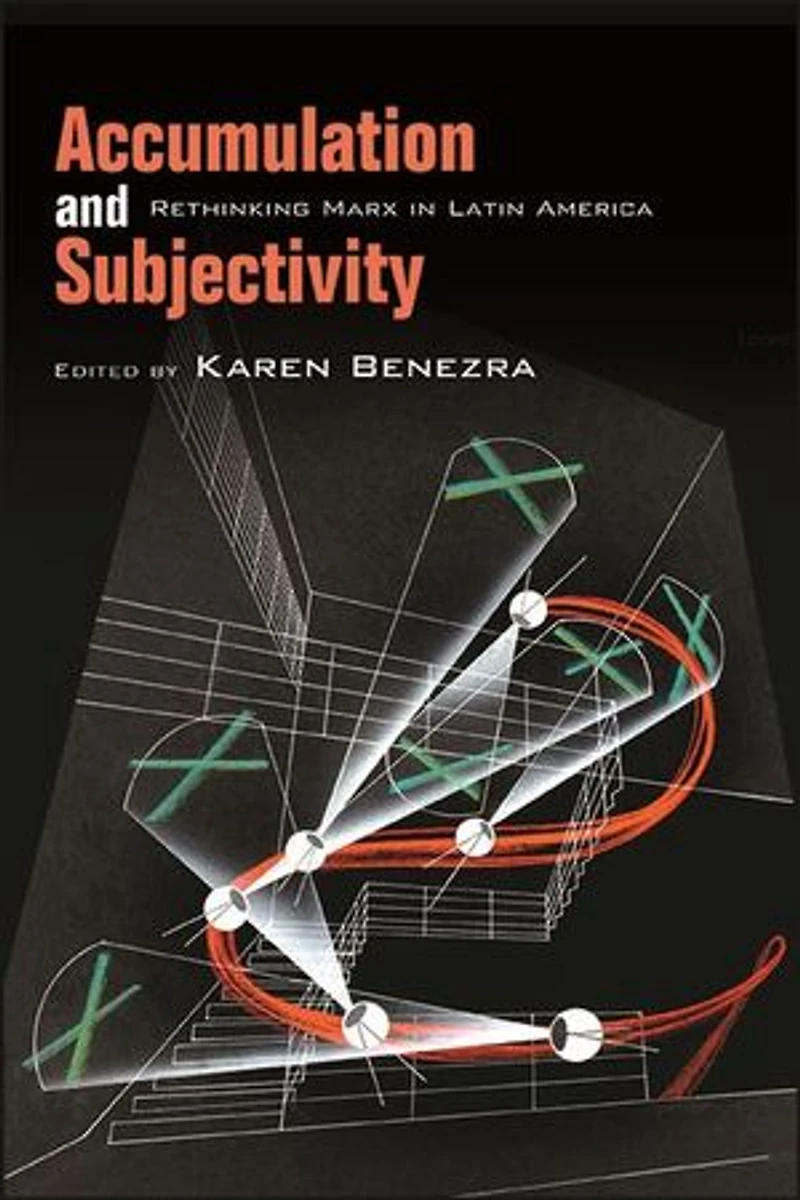 Accumulation and Subjectivity: Rethinking Marx Latin America