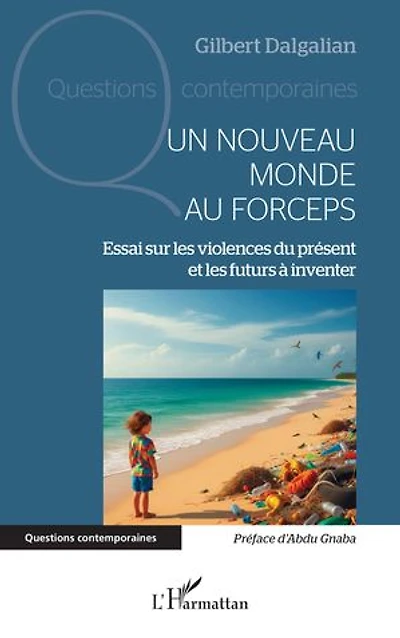 Un nouveau monde au forceps: Essai sur les violences du présent et les futurs à inventer