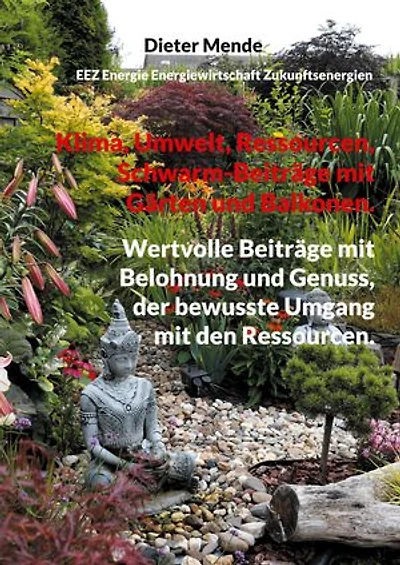 Klima, Umwelt, Ressourcen, Schwarm-Beiträge mit Gärten und Balkonen.: Wertvolle Beiträge Belohnung Genuss, der bewusste Umgang den Ressourcen.