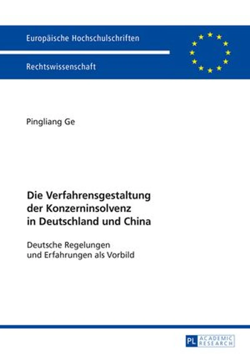 Die Verfahrensgestaltung der Konzerninsolvenz Deutschland und China: Deutsche Regelungen Erfahrungen als Vorbild
