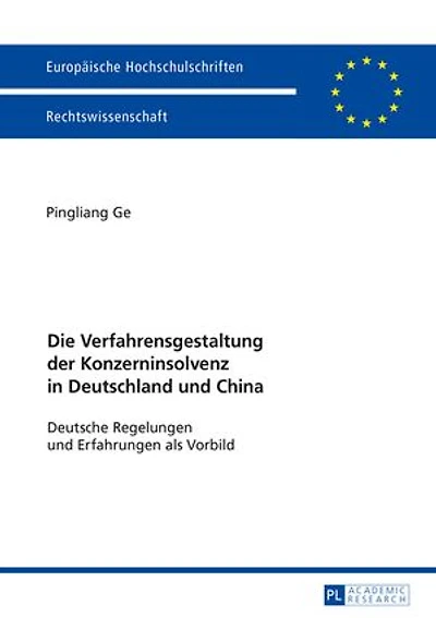 Die Verfahrensgestaltung der Konzerninsolvenz Deutschland und China: Deutsche Regelungen Erfahrungen als Vorbild