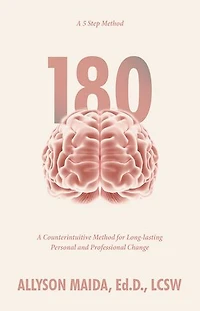 180: A Counterintuitive Method for Long-lasting Personal and Professional Change