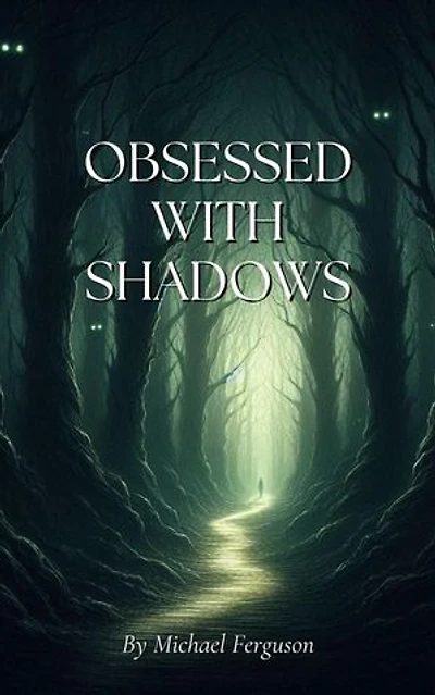 Obsessed With Shadows