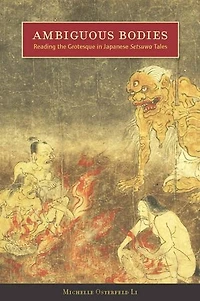 Ambiguous Bodies: Reading the Grotesque Japanese Setsuwa Tales