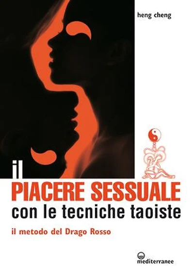 Il piacere sessuale con le tecniche taoiste: Il metodo del Drago Rosso