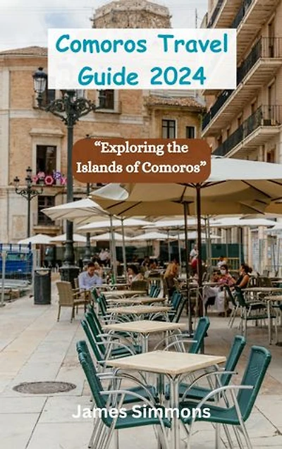 Comoros Travel Guide 2024: “Exploring the Islands of Comoros”