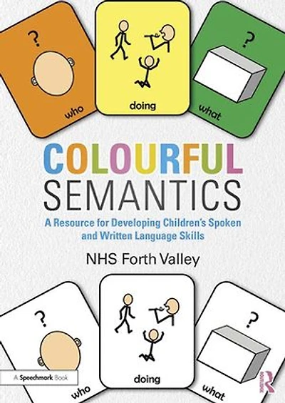 Colourful Semantics: A Resource for Developing Children’s Spoken and Written Language Skills
