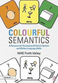 Colourful Semantics: A Resource for Developing Children’s Spoken and Written Language Skills