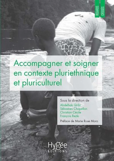 Accompagner et soigner en contexte pluriethnique pluriculturel: regards pratiques croisés Guyane ailleurs